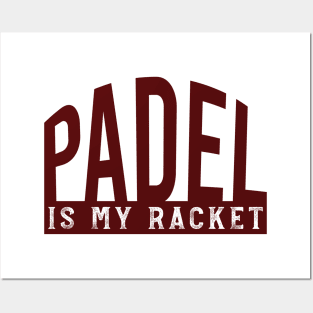 Padel is My Racket Posters and Art